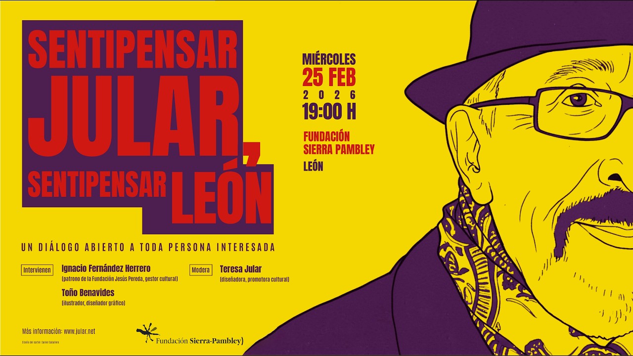 «SENTIPENSAR JULAR, SENTIPENSAR LEÓN. Un diálogo abierto a toda persona interesada»