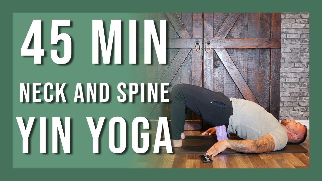 45 min Neck and Spine Yin Yoga Class | Yin Yoga to Release Upper Body