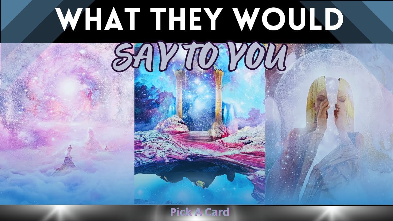 ⚚What Would They Say If They Could⚚  Pick A Card
