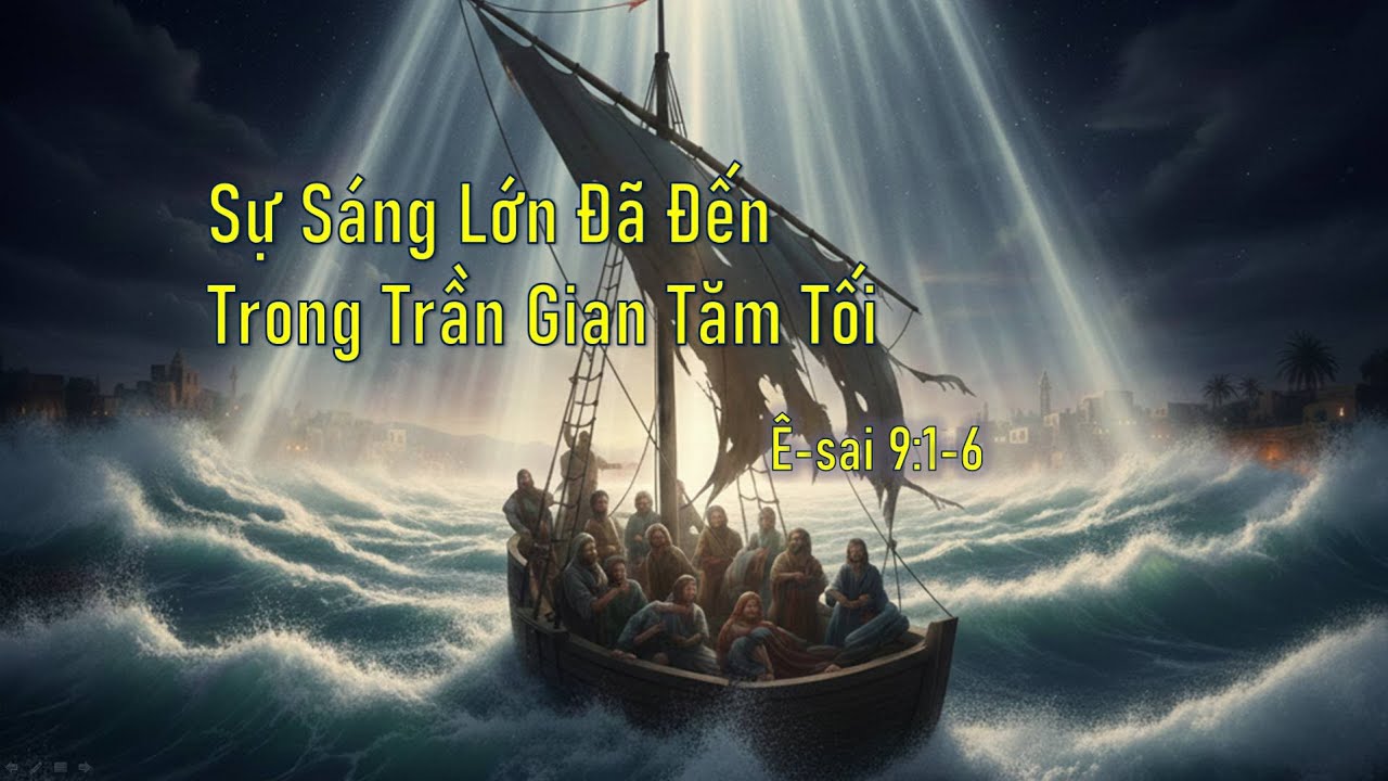 Sự Sáng Lớn Đã Đến Trong Trần Gian Tăm Tối - Mục sư Nguyễn Phi Hùng