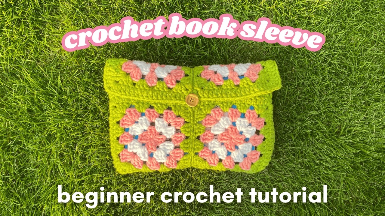 How to Crochet a Book Sleeve! | Granny-Square book sleeve *all-level friendly tutorial*