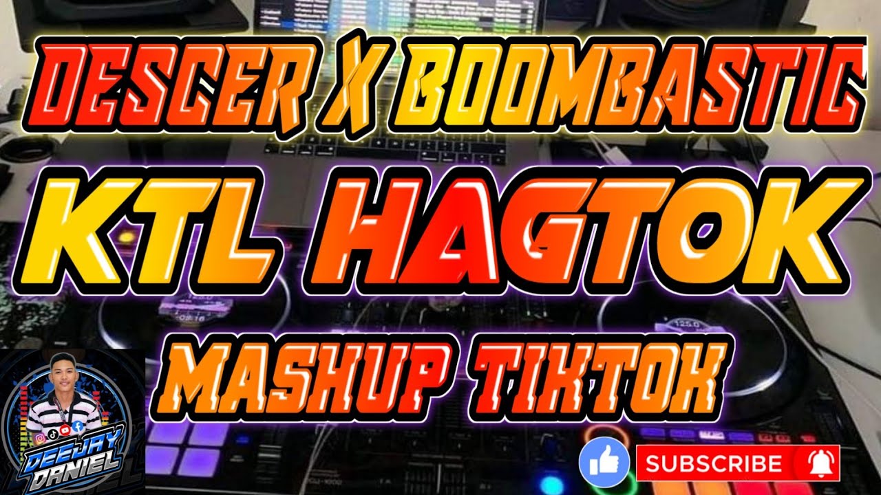 DESCER X BOOMBASTIC MASHUP KTL HAGTOK BUNAL SA DISCOHAN NONSTOP REMIX DJ DANIEL