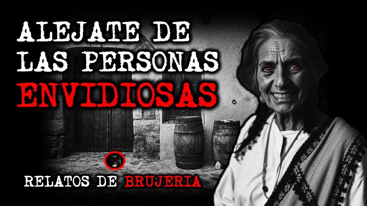 ALEJATE DE LAS PERSONAS ENVIDIOSAS | RELATOS DE BRUJERÍA | RELATOS Y LEYENDAS DE TERROR