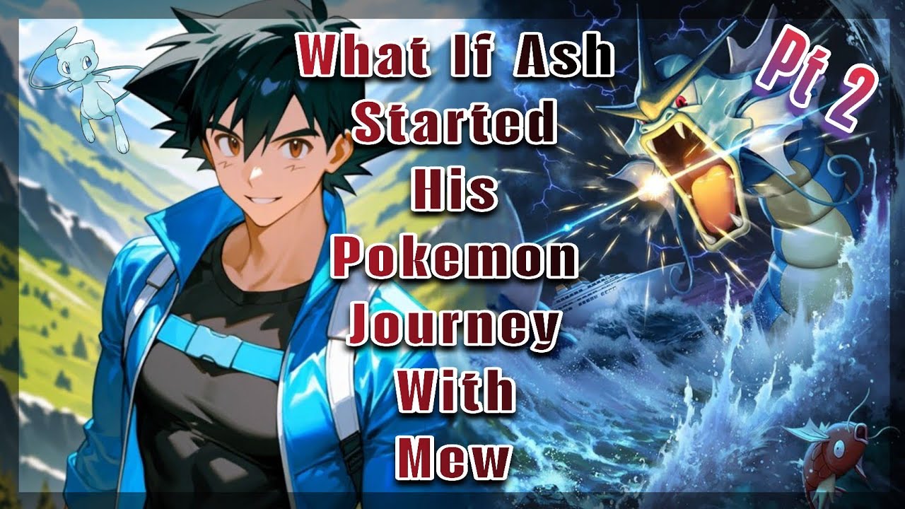 What if Ash Started His Pokemon Journey With Mew Part 2 (The Beginning) 