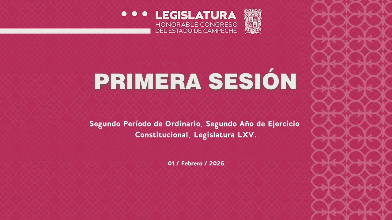 Primera Sesión - 01/Feb/2026 - Segundo Período Ordinario, Segundo Año -  Legislatura LXV..