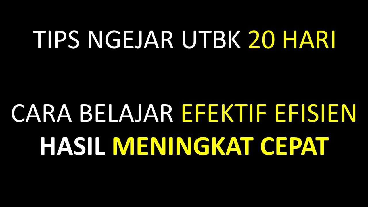 TIPS 20 HARI BELAJAR CEPAT UTBK HASIL MENINGKAT DRASTIS