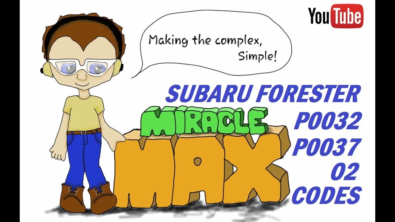 Subaru Forester P0032 P0037 O2 Codes MiracleMAX