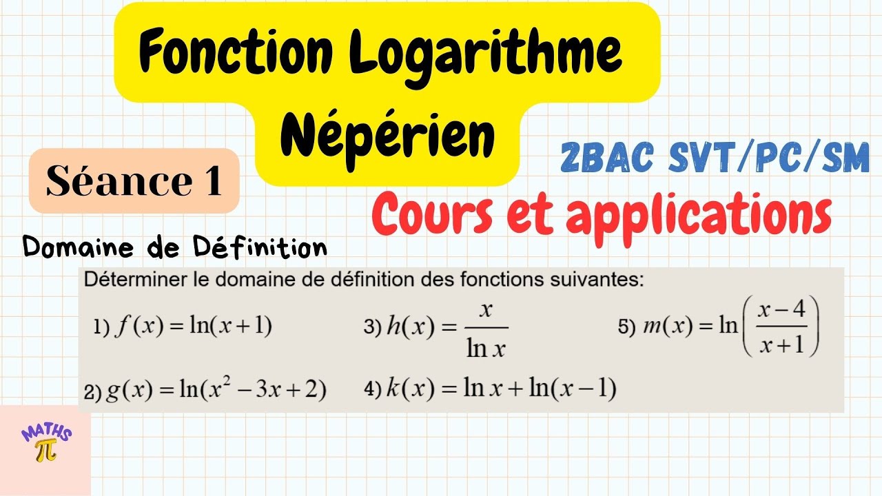 Fonction Logarithme N&eacute;p&eacute;rien  - Cours et applications - S&eacute;ance1 - 2Bac PC/SVT/SM