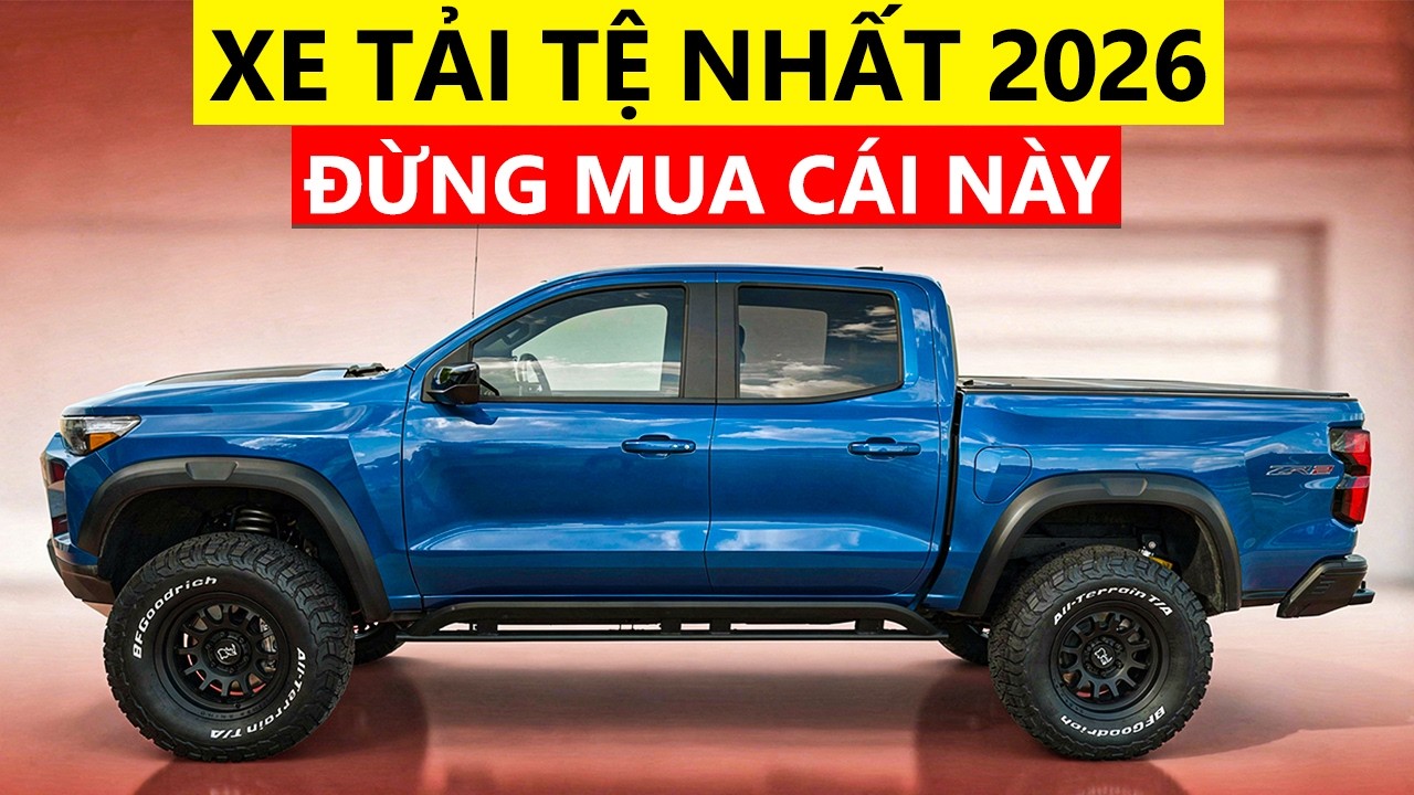 12 XE BÁN TẢI mà TẤT CẢ Mọi Người Sẽ Hối Tiếc Đã Mua vào Năm 2026