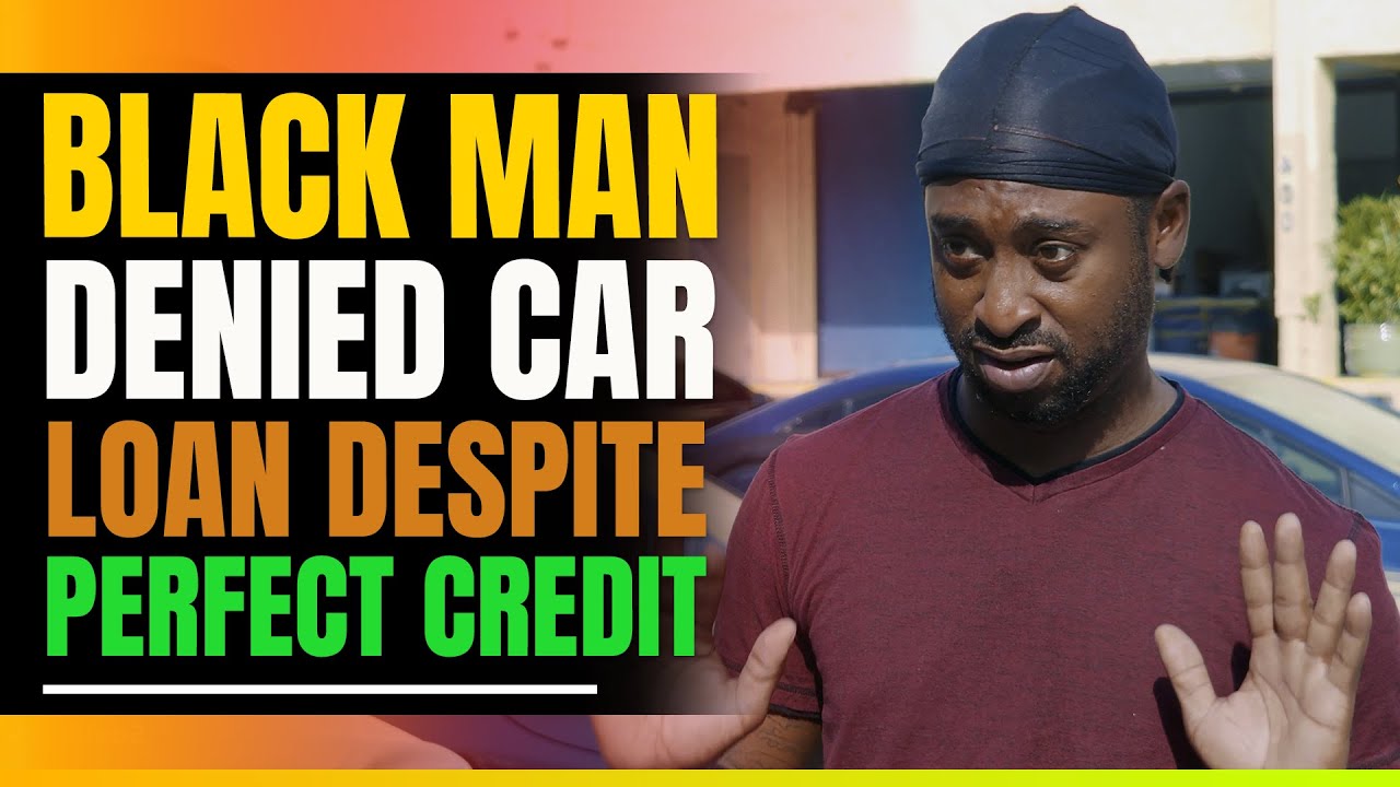 Black Man Denied Car Loan Despite Perfect Credit. Then This Happens