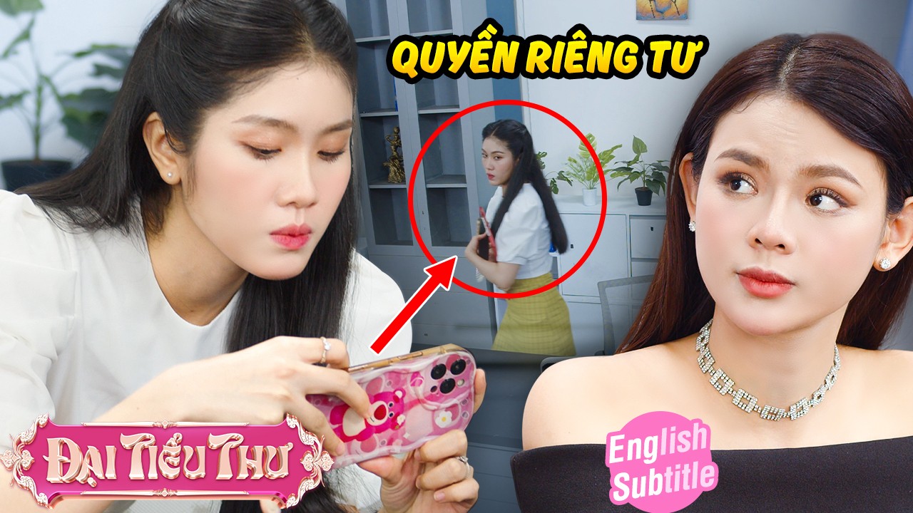 Nhân viên XÂM PHẠM QUYỀN RIÊNG TƯ của đồng nghiệp | Đại Tiểu Thư