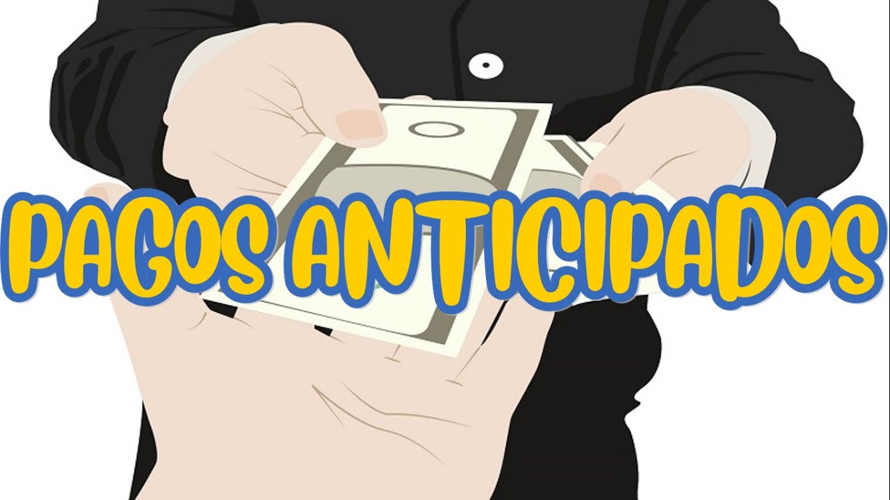 PAGOS ANTICIPADOS