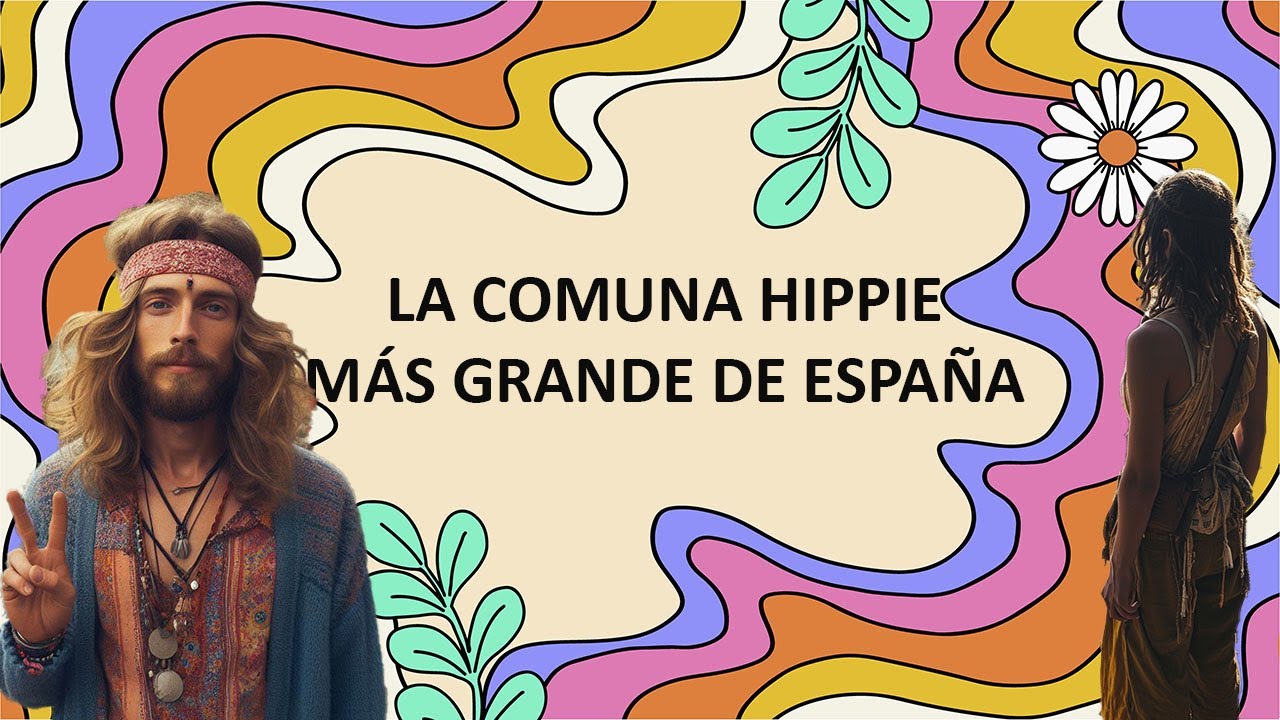 La comuna hippie m&aacute;s grande de Espa&ntilde;a