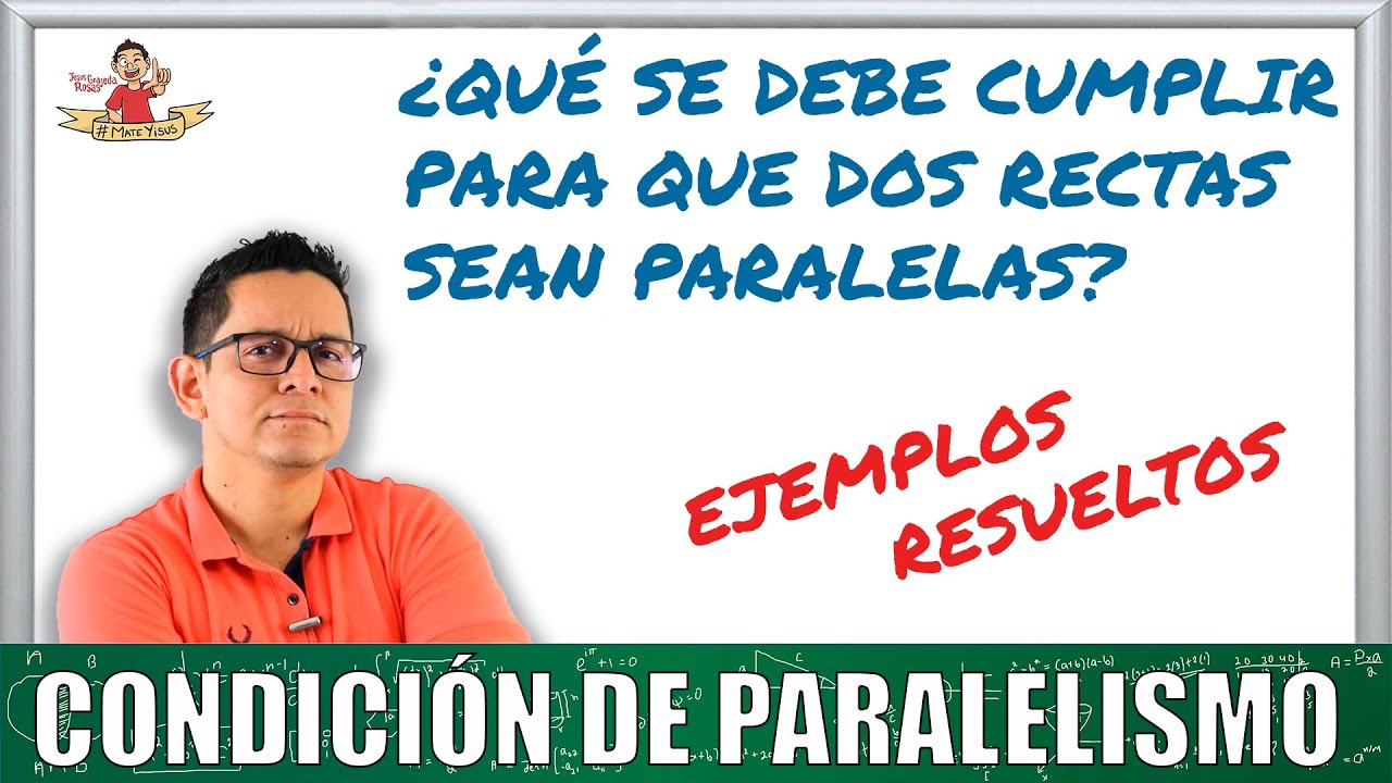 12. Condición de paralelismo. Teoría y ejemplos.
