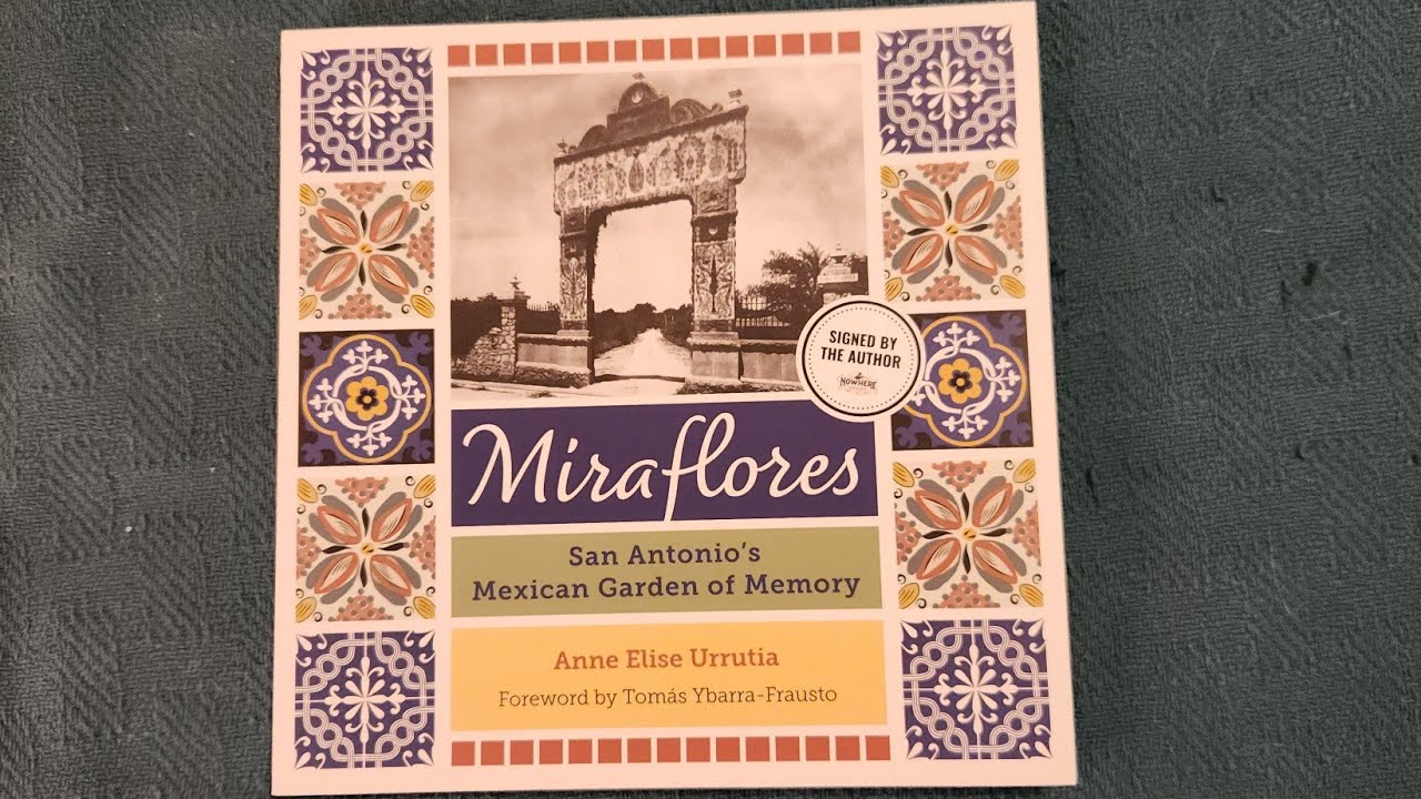 Miraflores: San Antonio's Mexican Garden of Memory, by Anne Elise Urrutia