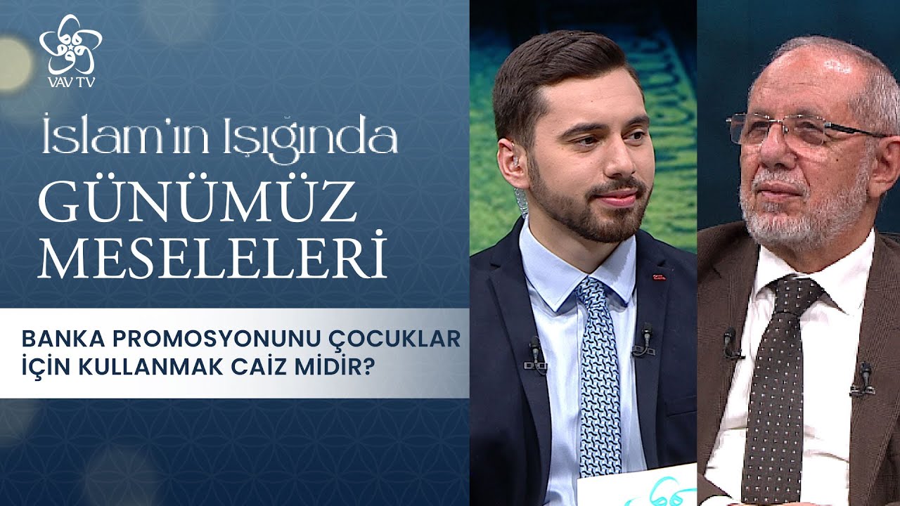 Banka Promosyonunu Çocuklar İçin Kullanmak Caiz midir? Günümüz Meseleleri (320. Bölüm)