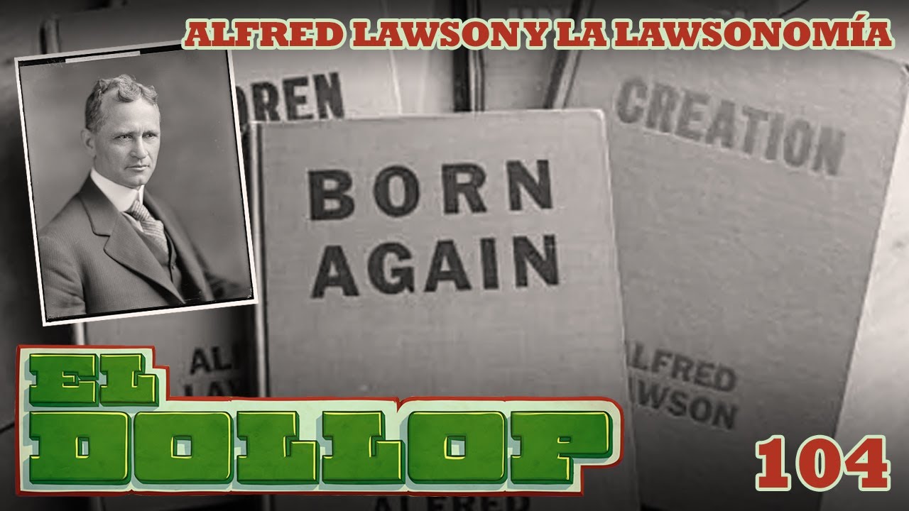 E104: Alfred Lawson y la Lawsonomía