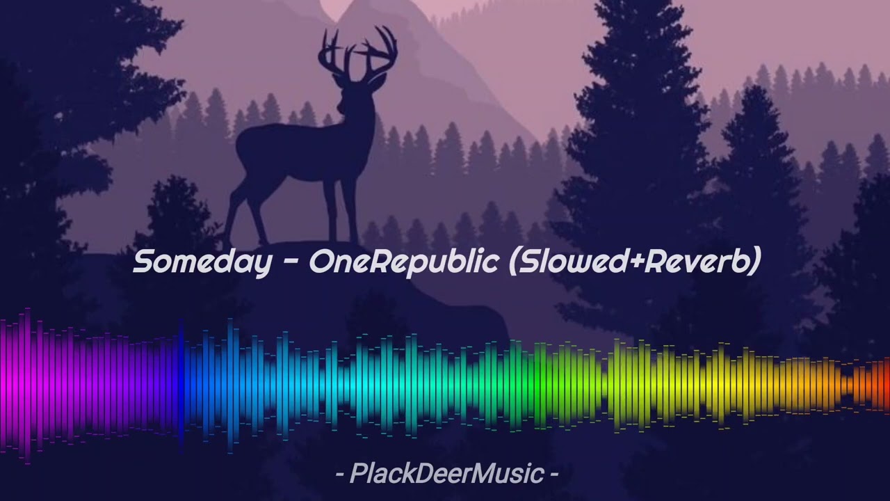 Someday - OneRepublic (Slowed Reverb)