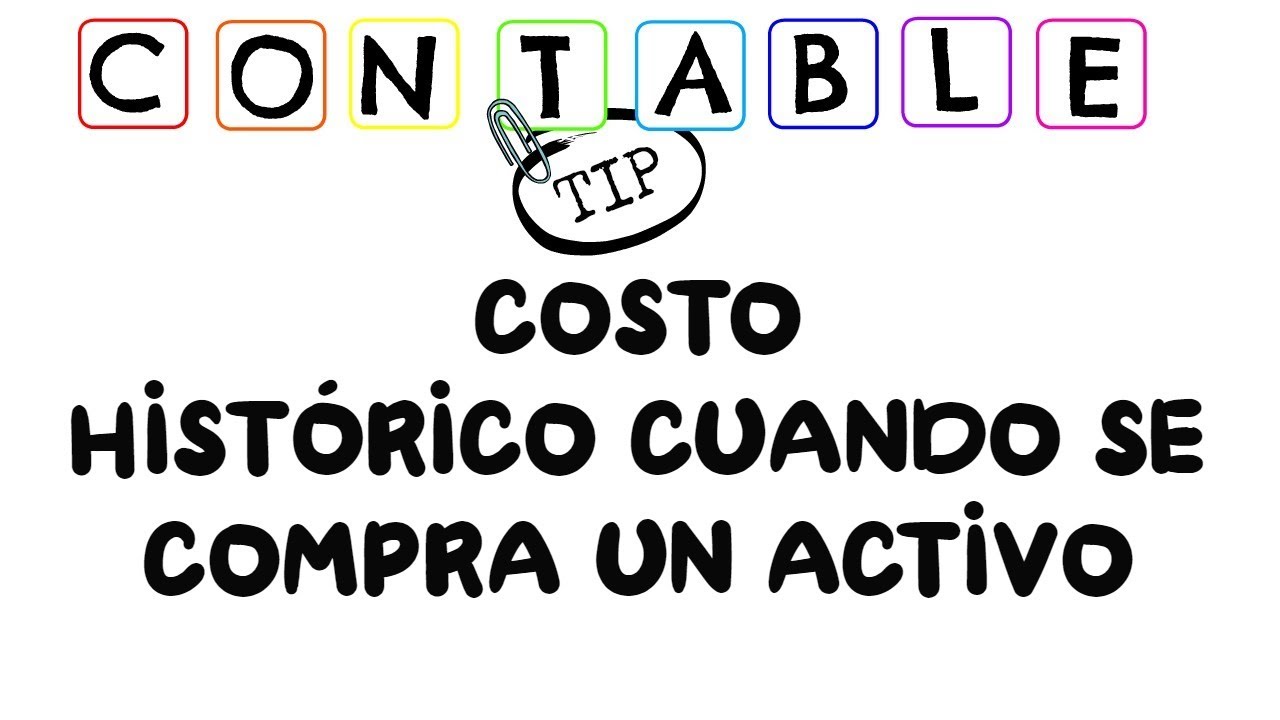 COSTO HISTORICO CUANDO SE COMPRA UN ACTIVO