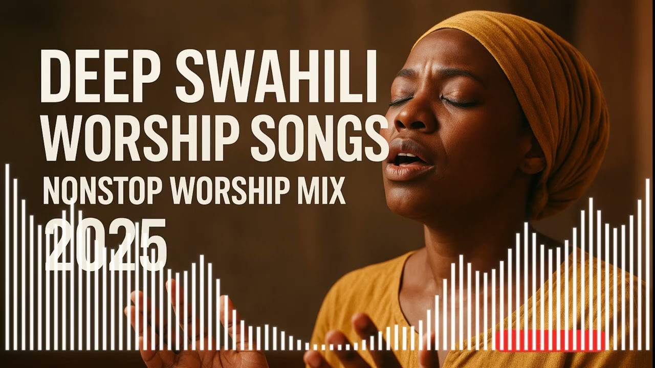Best Swahili Worship Songs 2025 | Nyimbo za Kumsifu na Kuabudu
