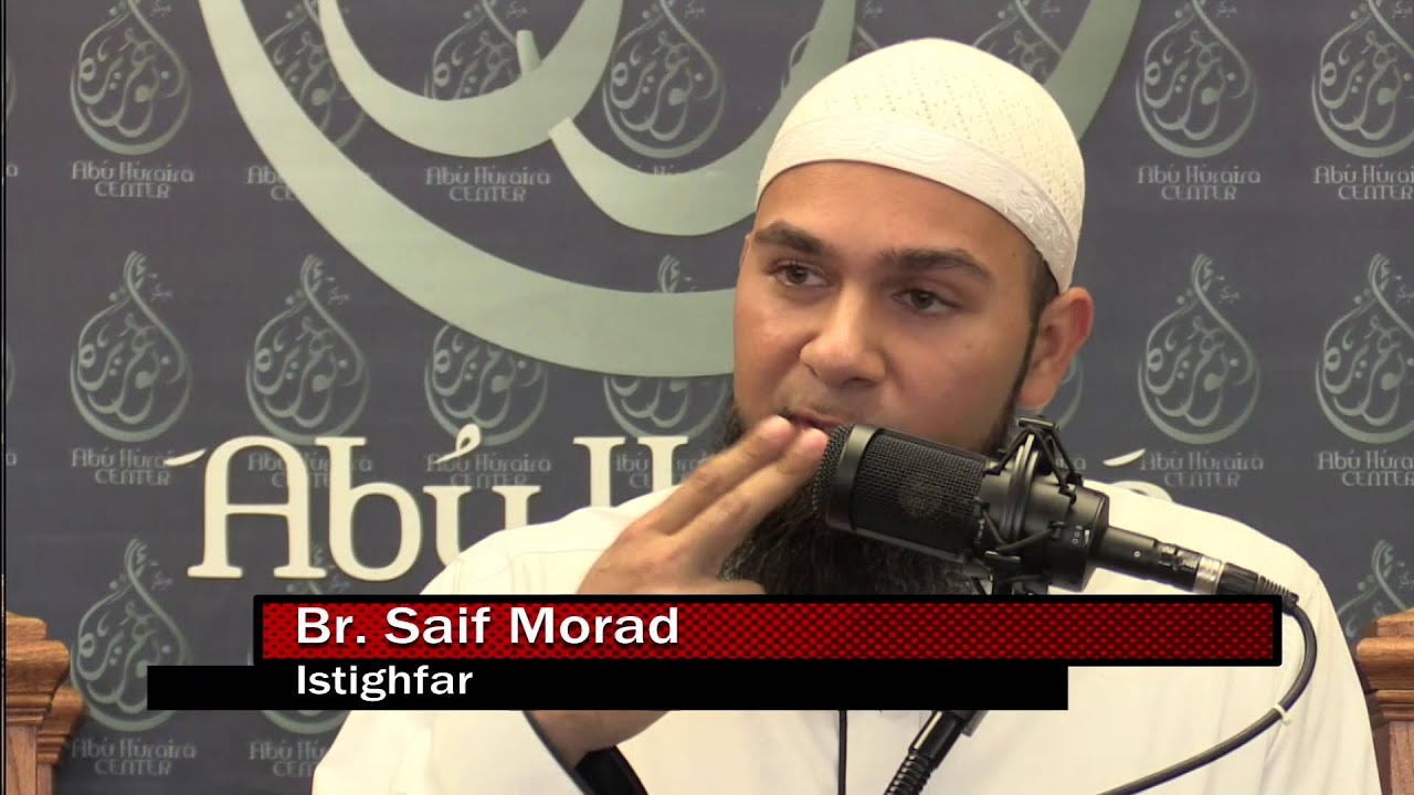 Friday Khutba - Istighfar - Br. Saif  Morad