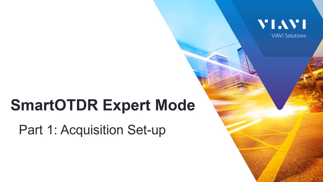 VIAVI SmartOTDR: How to use Expert Mode - Part 1 Acquisition Setup