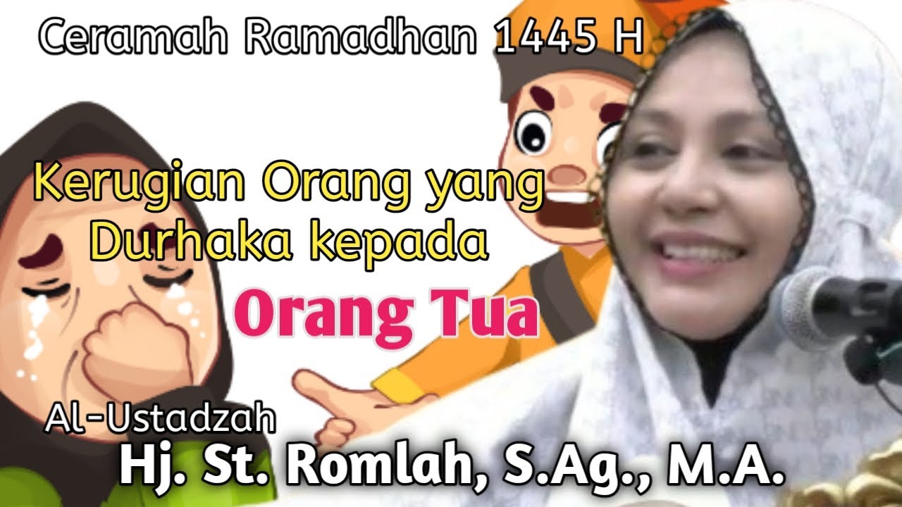 Kerugian Orang yang Durhaka kepada Orang Tuanya || Al-Ustadzah St. Romlah, S.Ag., M.A.