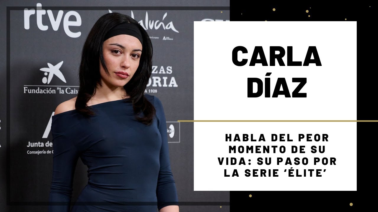 CARLA D&Iacute;AZ confiesa su PROBLEMA tras ACABAR en &Eacute;LITE | Hoy Magazine