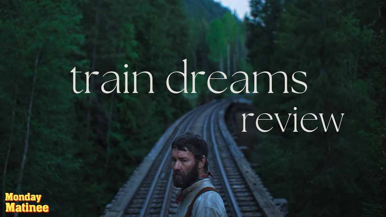 TRAIN DREAMS (2025)– One of the Year's Most Beautiful Films
