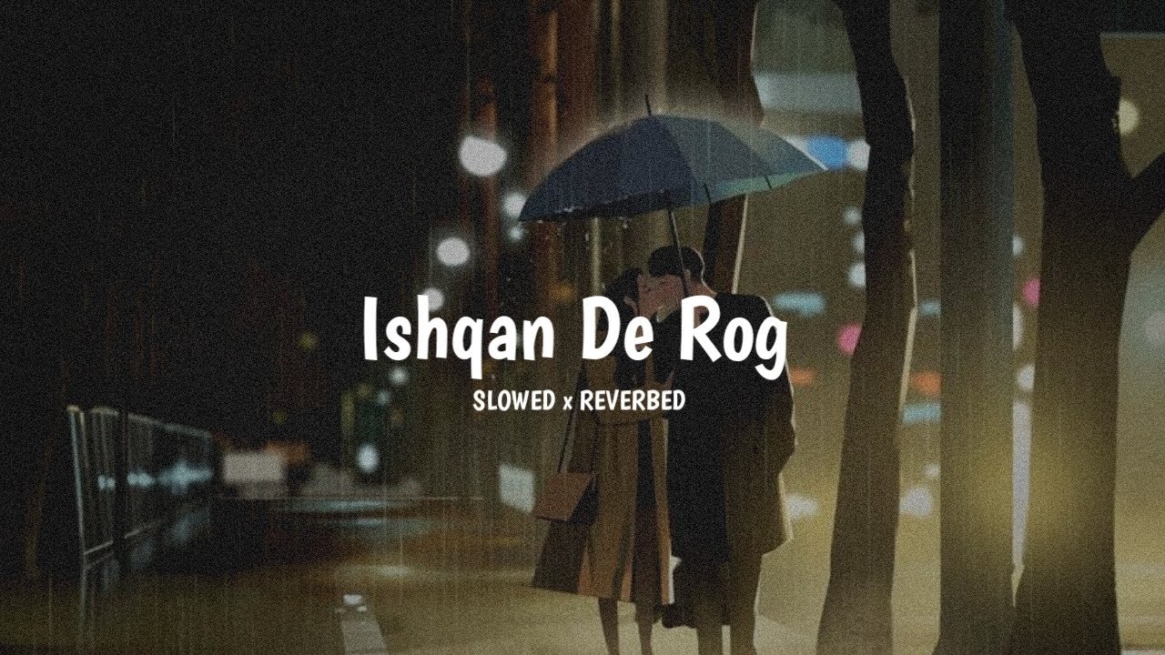 Ishqan De Rog Lyrics Video | Slowed x Reverbed | Deep Chambal | @melody_mashup_