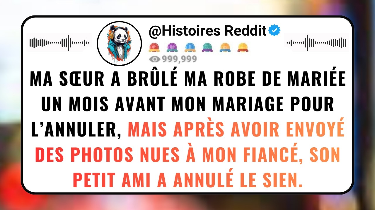 Ma SŒUR A Brûlé Ma Robe De Mariée Un Mois Avant Mon MARIAGE Pour L’annuler, Mais Après Avoir...