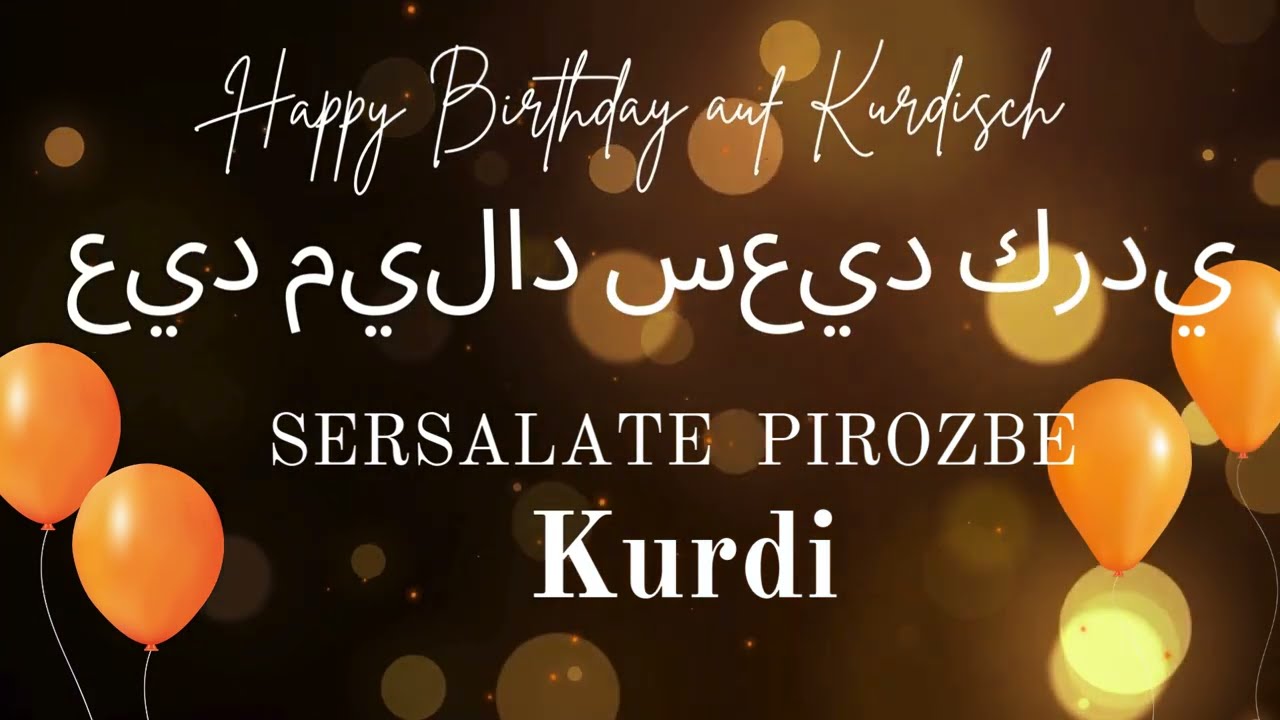 #Sersalate  Pirozbe  #عيد ميلاد سعيد كردي  #Happy Birthday auf Kurdisch