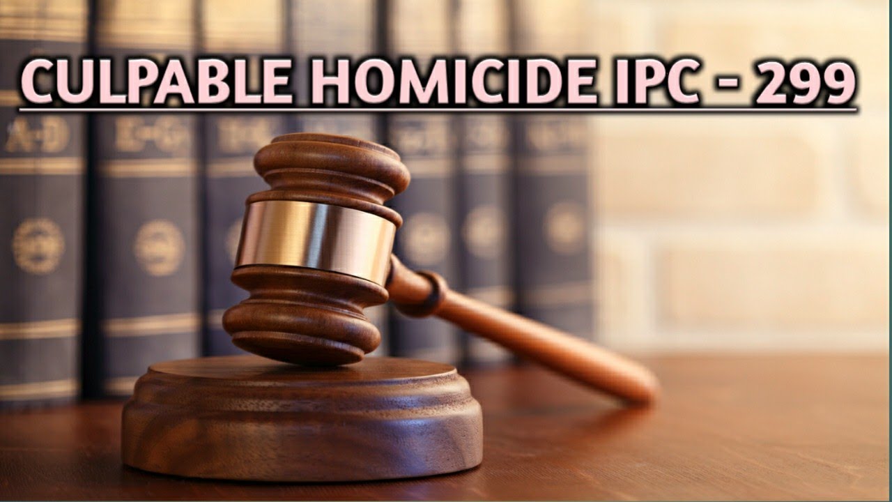 CULPABLE HOMICIDE IPC - 299, (1860)