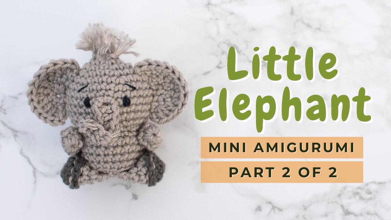 How to crochet a mini Elephant amigurumi | Easy Crochet Elephant | Free Amigurumi Pattern PART 2