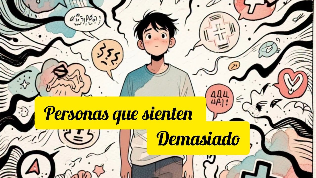 Personas que sienten demasiado Que dice la psicología 