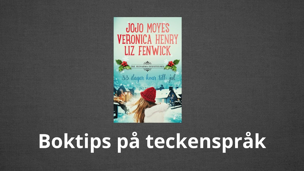 Boktips på teckenspråk - 33 dagar kvar till jul av Jojo Moyes, Veronica Henry, Liz Fenwick