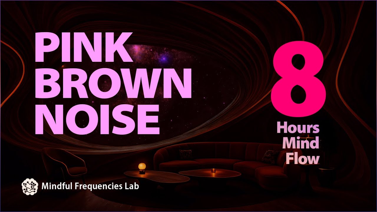 PINK BROWN NOISE LOUNGE 8 Hours Mind Flow for Productivity and Study, ADHD Support for Deep Focus.