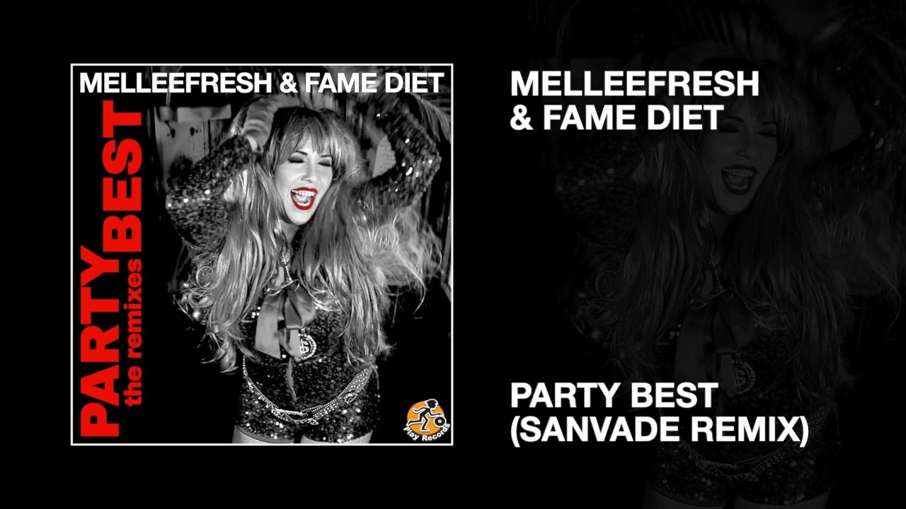 Melleefresh & Fame Diet / Party Best (SANVADE Remix)