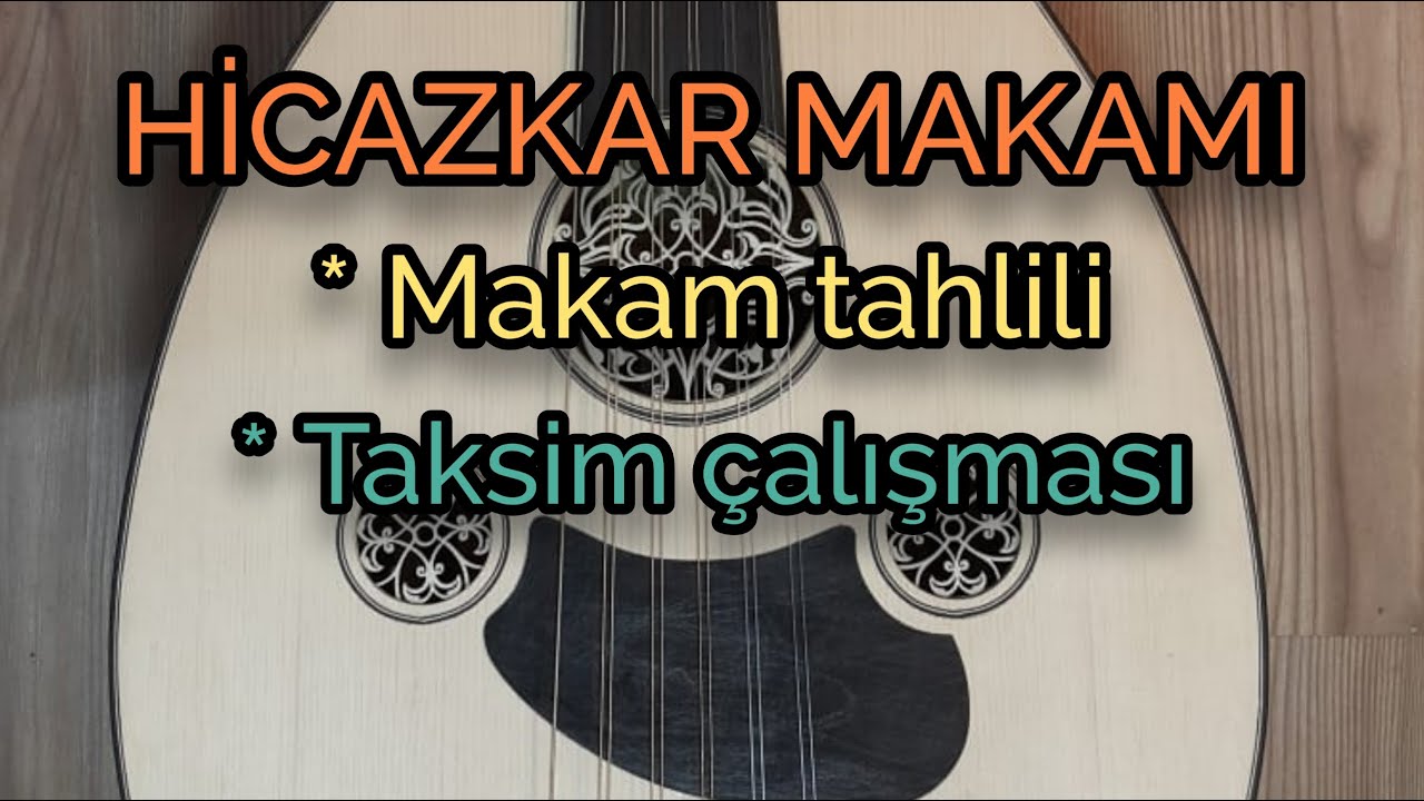 UD DERSİ - 47 | Hicazkar Makamı  Tahlil ve Taksim çalışmaları