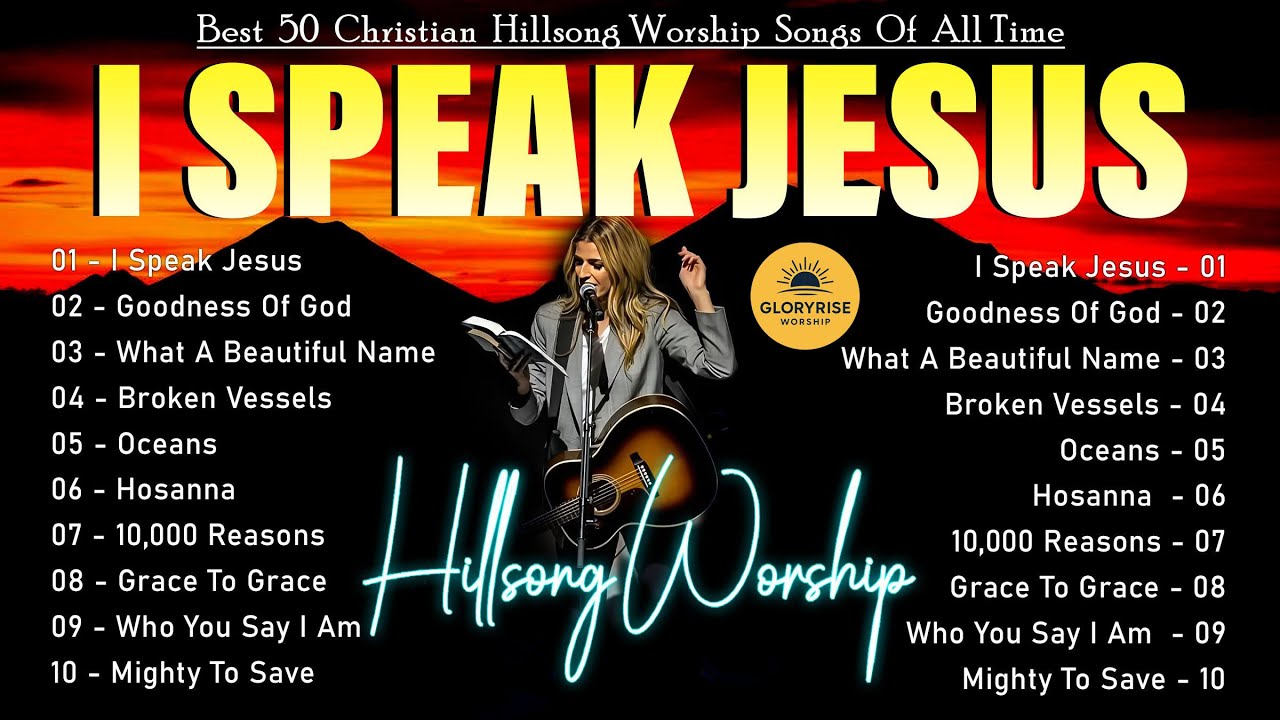 I Speak Jesus ~ Top 10 Best Songs by Hillsong Worship – The Most Wonderful Worship Tracks