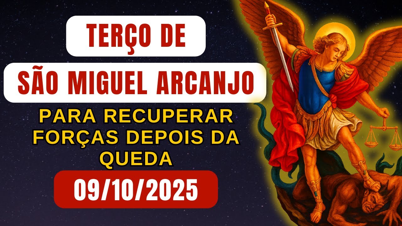 Terço de São Miguel, QUINTA 09/10/2025 - Para Recuperar Forças Depois Da Queda - Terço de Hoje