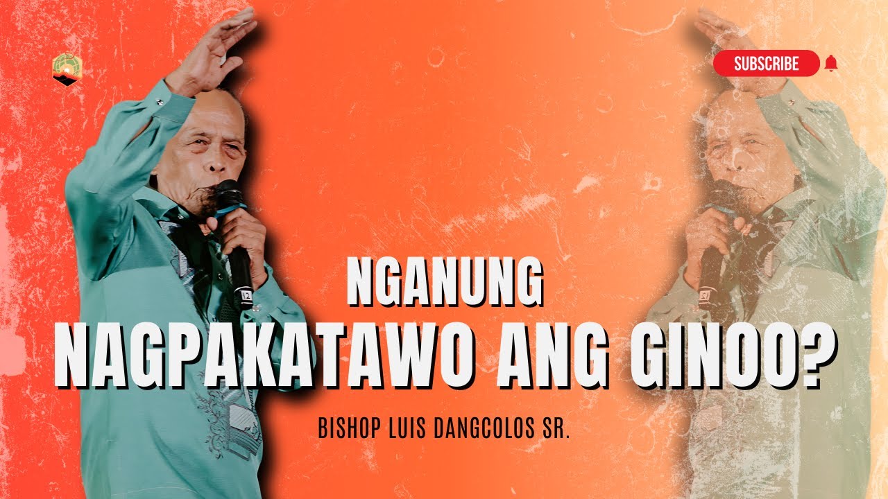Nganung Nagpakatawo ang Ginoo? | Bishop Luis Dangcolos Sr.