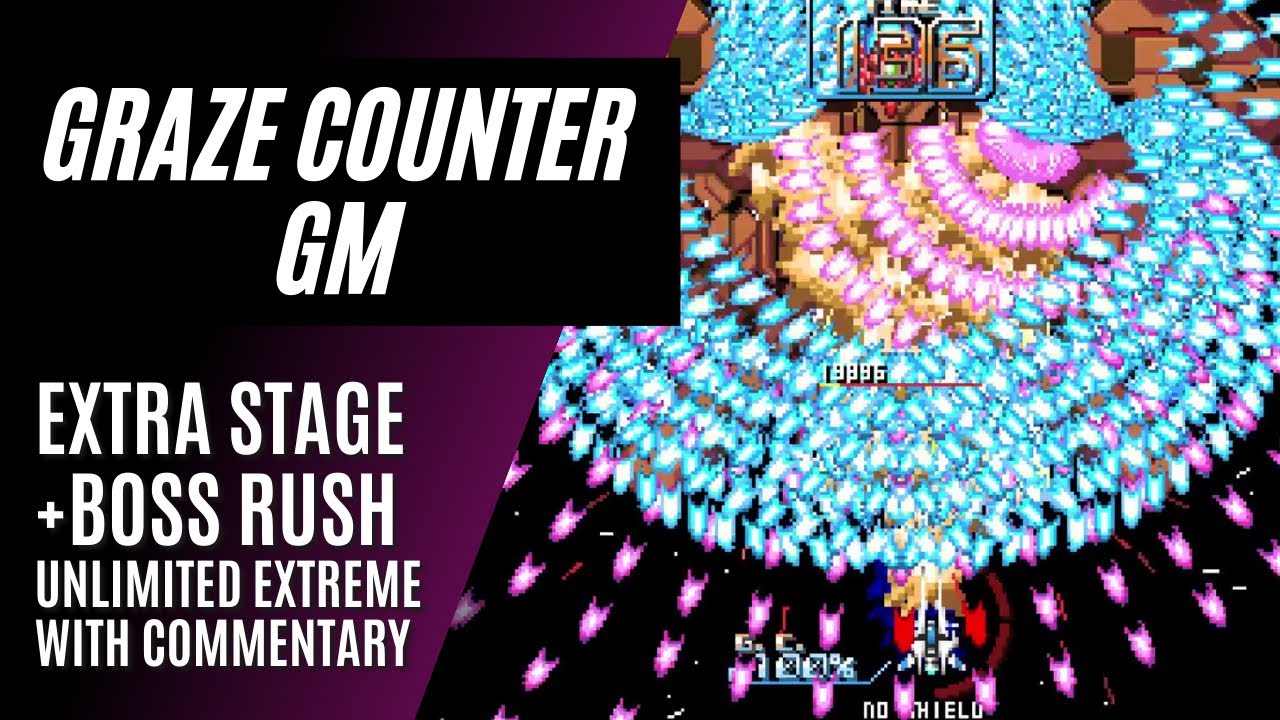 Graze Counter GM - Extra Stage + Boss Rush - Unlimited Extreme [with commentary] Nintendo Switch