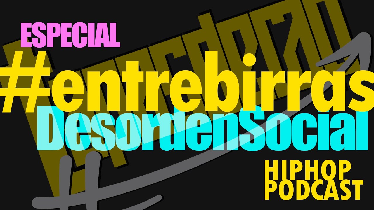 Podcast HipHop #26 #entrebirras con @DesordenSocialRap #tapasderap
