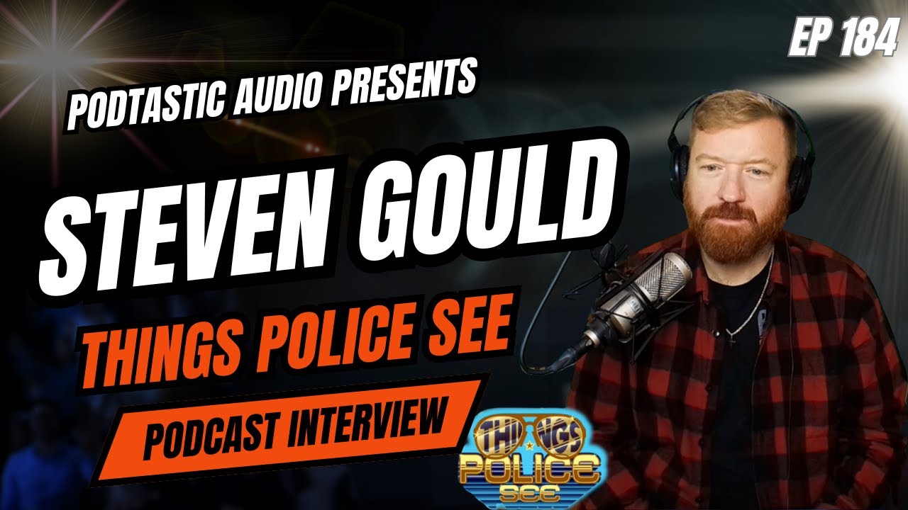 From Cop to Podcaster: Steven Gould's Story - Podtastic Audio Ep 184