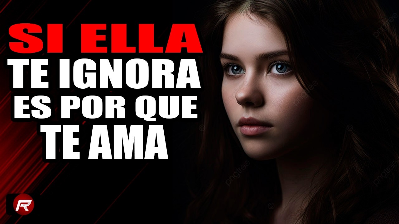 Razones Por La Que Una MUJER TE IGNORA Aunque Le GUSTAS Mucho