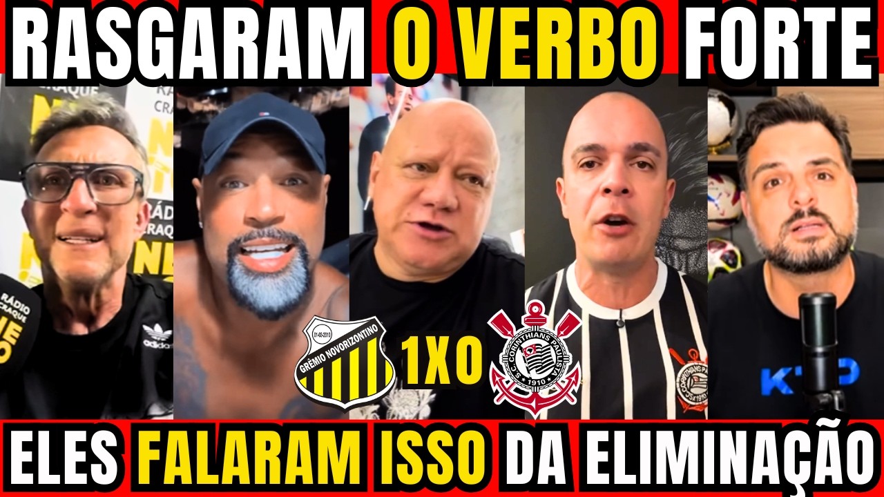 🚨 OLHA O QUE ELES FALARAM DA ELIMINAÇÃO DO CORINTHIANS PARA O NOVORIZONTINO NO PAULISTÃO