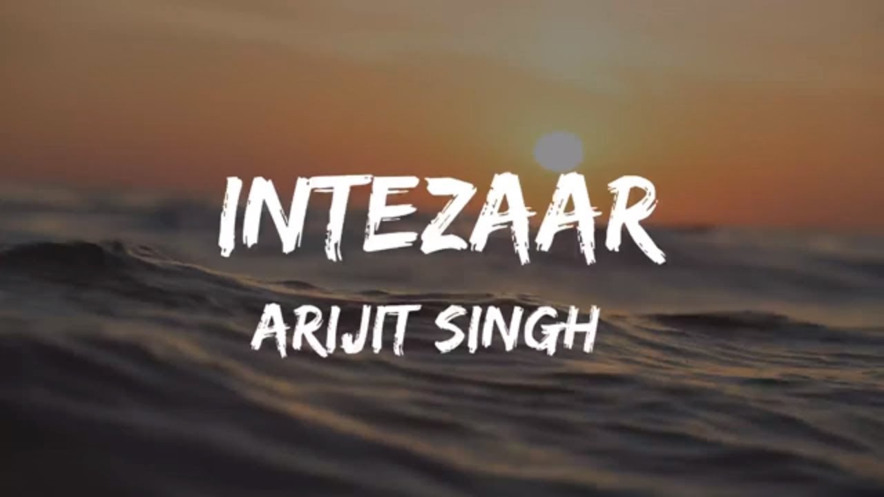 INTEZAAR - LYRICS - Mithoon Ft. Arijit Singh & Asees Kaur | Sanaya & Gurmeet |