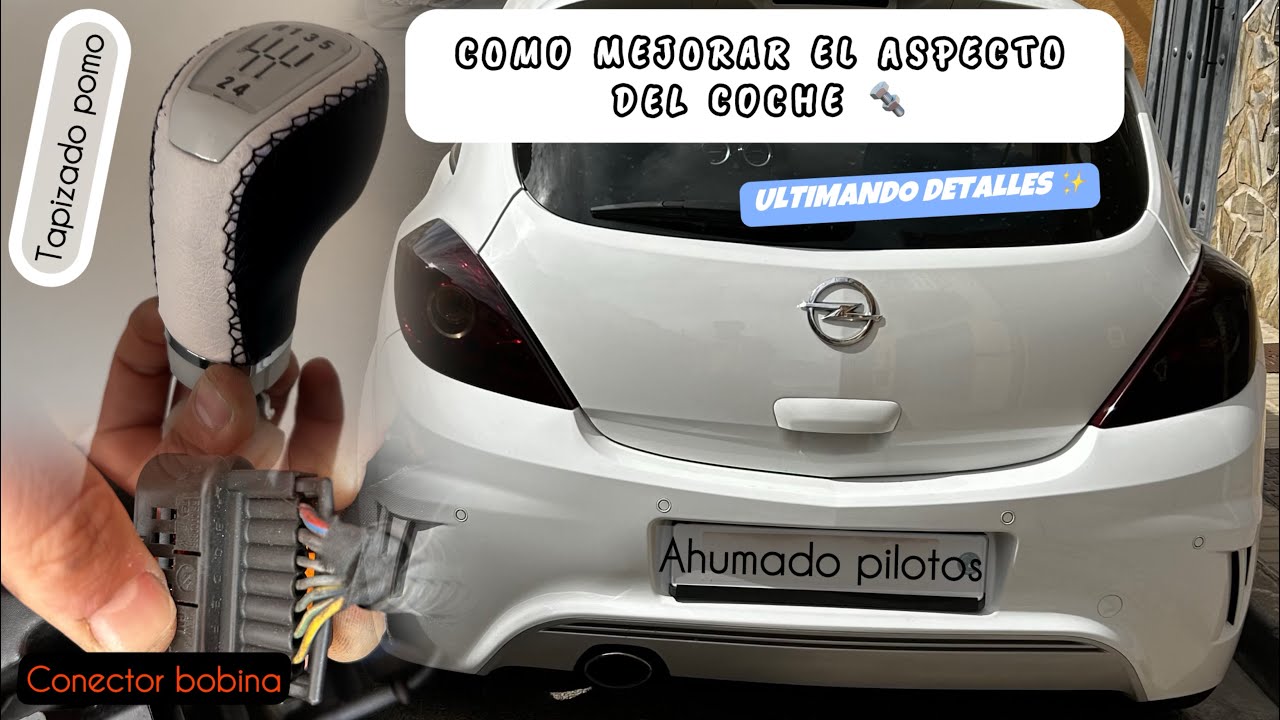 Mejorando el aspecto ✨| Ultimando detalles 🔚| Ahumado◾️Tapizado🪡Conector🔌| Opel Corsa D| #Capítulo 6