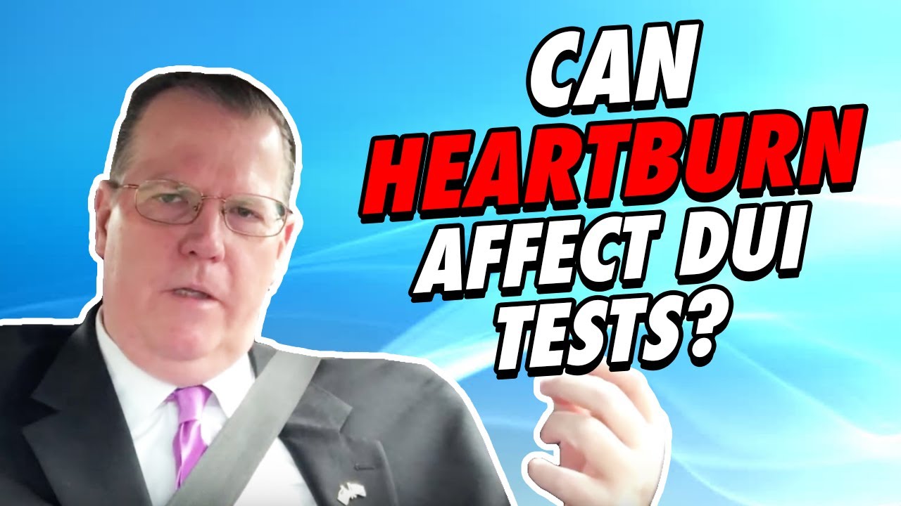 What Does HEARTBURN Have To Do With DUI?!